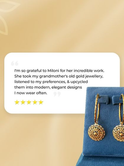 "I'm so grateful to Miloni for her incredible work. She took my grandmother's old gold jewelry, listened to my preferences, and upcycled them into modern, elegant designs I now wear often." We love hearing from our happy family!