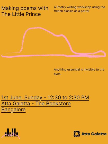 A workshop in Bangalore on 'Making poems with The Little Prince'. We used this French classic as a portal to find what is essential but invisible to the eye.