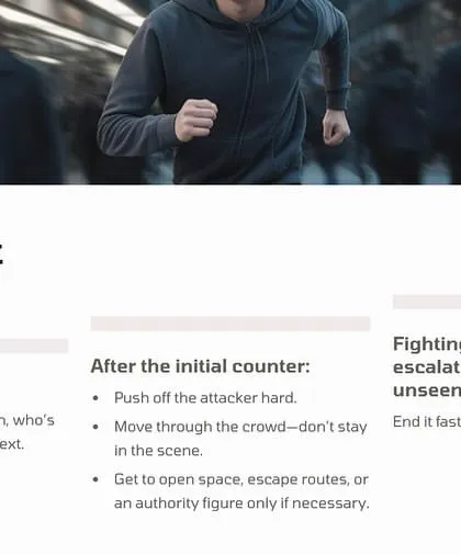 After the initial counter, blast and exit. You're in a crowd; you don't know who's with them or what's coming next. End it fast and get out faster.