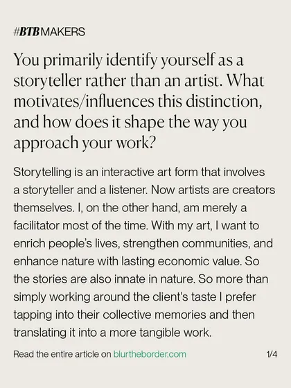 An excerpt from our interview with Blur the Border, where I explain why I identify as a storyteller rather than an artist. For us, art is an interactive form that enriches lives and strengthens communities by tapping into collective memories.