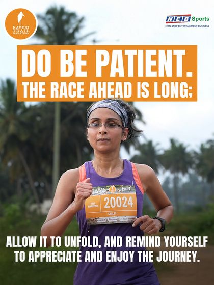 Be patient. The race ahead is long, so we encourage you to allow it to unfold and enjoy the journey.