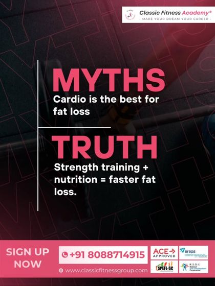 Myth: Cardio is the best for fat loss. Truth: A combination of strength training and proper nutrition leads to faster and more sustainable fat loss.