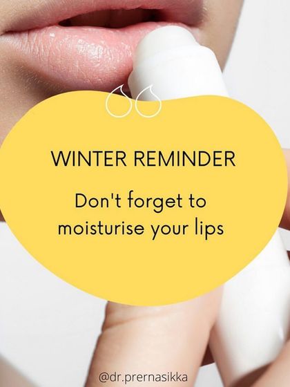 A winter reminder to not forget your lips. Keep them hydrated with a non-irritating lip balm, preferably one with SPF 30, and avoid the habit of picking or biting them.