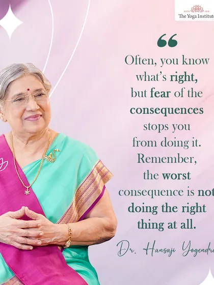 Often, you know what is right, but fear of the consequences stops you. Remember, the worst consequence is not doing the right thing at all.
