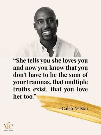 "She tells you she loves you and now you know that you don't have to be the sum of your traumas." The right love has the power to heal.