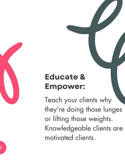 Educate and empower. We teach you how to explain the purpose of each exercise to your clients, because knowledgeable clients are motivated clients.