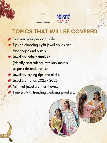 Here are the topics we will cover in my upcoming workshop with Neelkanth Jewellers. From discovering your personal style to understanding jewelry trends, this session is packed with valuable information.