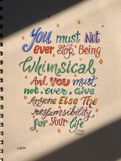 A hand-lettered piece with a quote from Mary Oliver, created with colorful watercolors. It’s a reminder to stay whimsical and take responsibility for your own life, captured in a playful and vibrant typographic style.