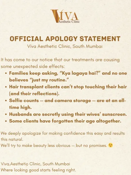 I'd like to issue an official apology for some unexpected side effects of our treatments, like family members asking "Kya lagaya hai?" and selfie counts being at an all-time high. We'll try to make beauty less obvious, but no promises!