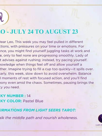 A weekly tarot reading for Leo. You may feel pulled in different directions. The cards advise against rushing and to instead slow down to avoid overwhelm.