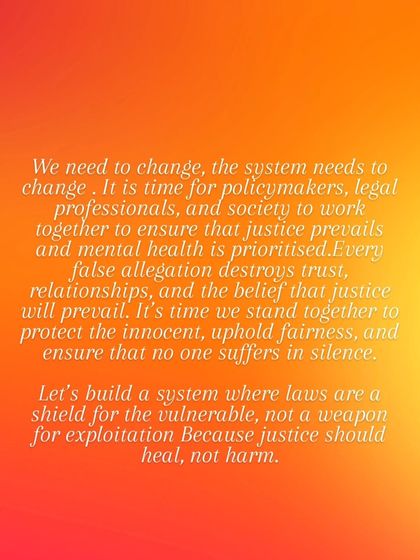 We need to build a system where laws are a shield for the vulnerable, not a weapon for exploitation. Every false allegation destroys trust and the belief that justice will prevail. It's time we stand together to protect the innocent.