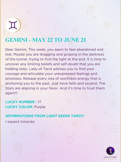 A weekly tarot prediction for Gemini. This week, you may feel abandoned and lost. It is time to uncover any limiting beliefs and self-doubt that are anchoring you. The stars are aligning in your favor, and it's time to trust them again.