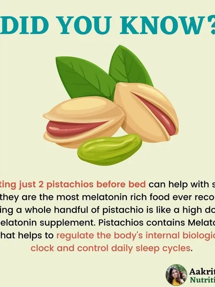 If you have trouble sleeping, try eating a couple of pistachios before bed. They are one of the most melatonin-rich foods ever recorded, which helps regulate your body's internal clock for a better night's sleep.