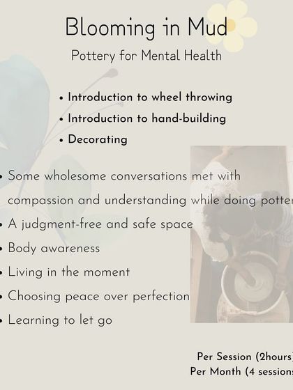 An overview of our 'Blooming in Mud' session, which combines pottery with principles of mental wellness. It's about body awareness, living in the moment, and choosing peace over perfection.
