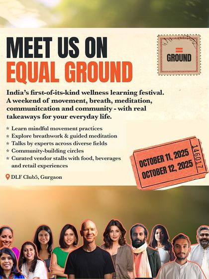 "Meet us on Equal Ground." This poster captures the spirit of India's first of its kind wellness learning festival, a weekend of movement, breath, meditation, and community.