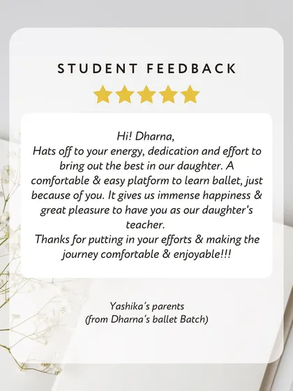 "Dharna is an excellent mentor." We are so grateful for the kind words from our students' parents. Their feedback is a testament to the dedication and nurturing approach of our teachers.