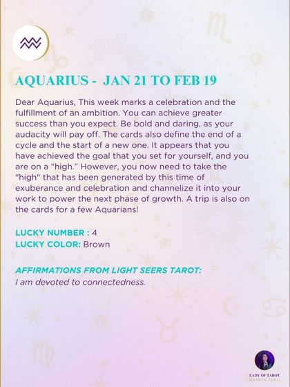 A weekly tarot prediction for Aquarius. This week marks a celebration and the fulfillment of an ambition. You can achieve greater success than you expect. Be bold and daring, as your audacity will pay off.