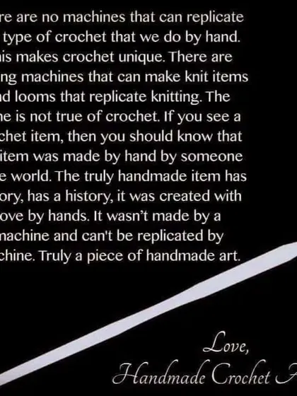 A reminder of what makes crochet so special. There are no machines that can replicate what we do by hand. Every item has a history and is a true piece of handmade art.