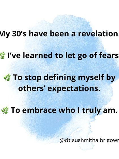 My 30s have taught me to let go of fears and to stop defining myself by others' expectations. It's a journey of embracing who I truly am.