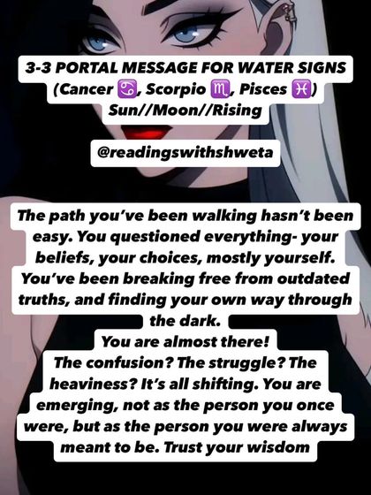 A 3:3 Portal message for Water signs. The confusion and heaviness are shifting. You are emerging as the person you were always meant to be. Trust your wisdom.