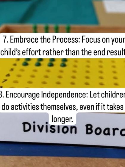 Lesson 7 & 8: 'Embrace the Process' by focusing on your child's effort rather than the end result. And 'Encourage Independence' by letting children do things for themselves, even if it takes longer.