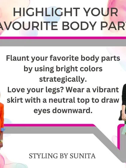 Use bright colors strategically to flaunt your favorite body parts. Love your legs? Wear a vibrant skirt with a neutral top.