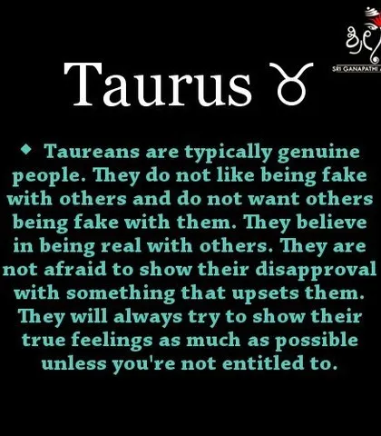 People born under the Taurus sign are typically genuine and value honesty. They seek security in their personal and professional lives, driven by a love for comfort and contentment.