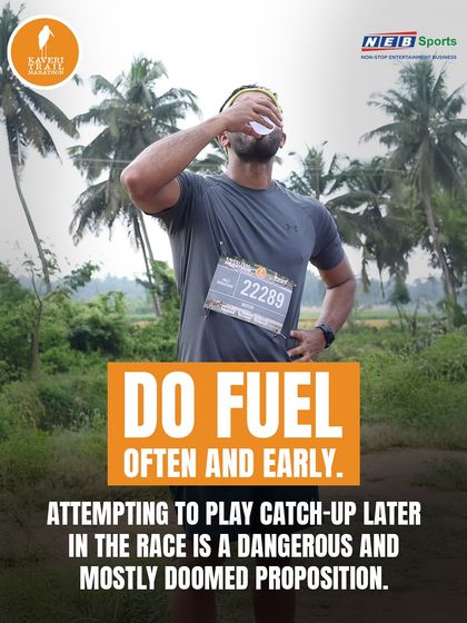 Fuel often and early. Attempting to play catch-up with hydration and nutrition later in the race is a proposition doomed for failure.