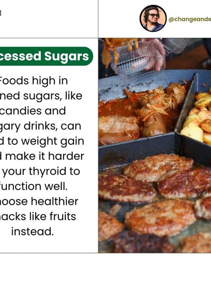 Processed sugars in candies and sugary drinks can lead to weight gain and make it harder for your thyroid to function well.