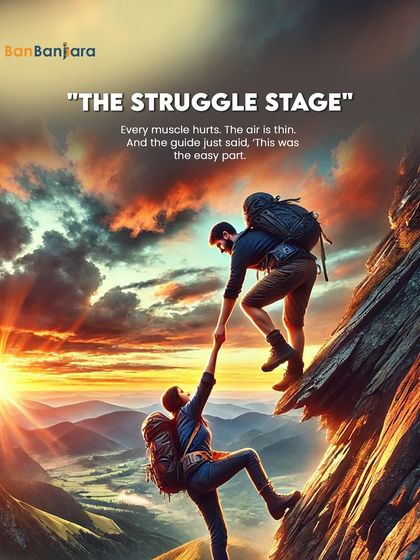 The "Struggle Stage" of every trek. When every muscle hurts and the air is thin, but you know the view from the top will be worth it. We're with you every step of the way.