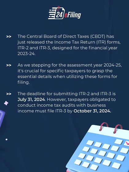 The Central Board of Direct Taxes (CBDT) has released the ITR-2 and ITR-3 forms. The deadline for ITR-2 is July 31, 2024, while businesses needing an audit must file ITR-3 by October 31, 2024.