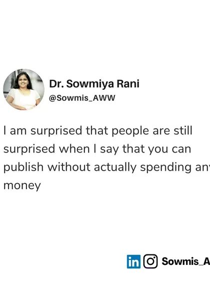 I am still surprised when people are surprised that you can publish without spending any money. You don't pay to get published in most subscription-based journals. You only pay if you want to make your article open access, which has its own benefits like wider reach.
