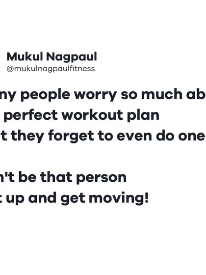 A motivational nudge for those who overthink their fitness plan. Many people worry so much about the perfect workout plan that they forget to even do one. Don't be that person.