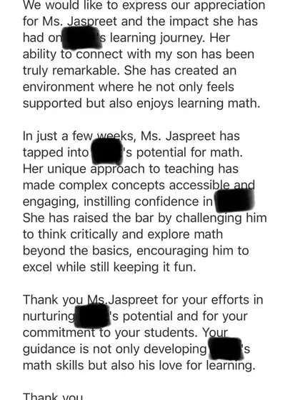 I am so grateful for the trust parents place in me. This note beautifully captures the goal of my work: to not only build math skills but to ignite a genuine love for learning. It’s about helping a child see their own potential and approach challenges with newfound confidence.