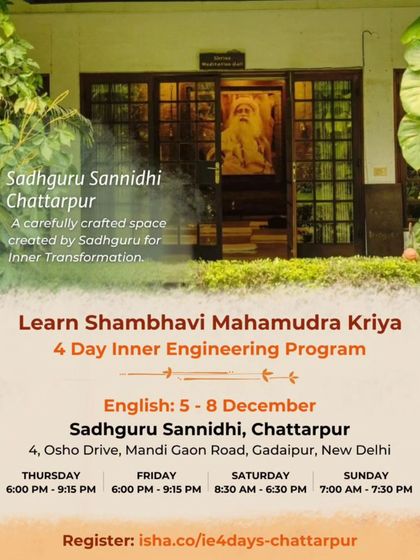 This poster details a 4-day Inner Engineering program at the Sadhguru Sannidhi in Chattarpur. Learning the Shambhavi Mahamudra Kriya in this consecrated space is a unique opportunity to deepen your experience and take charge of your life.