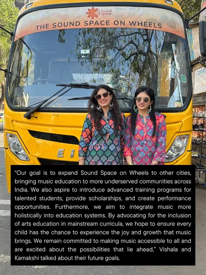 This is our mission in motion. We, Kamakshi and Vishala, stand proudly before our 'Sound Space on Wheels' bus, an initiative that brings music education to underserved communities and embodies our commitment to making music accessible for every child.