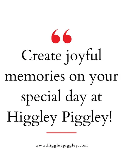 "Create joyful memories on your special day at Higgley Piggley!" Focusing on the emotional benefit of our service.