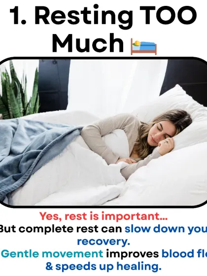 Recovery Mistake #1: Resting too much. While rest is important, gentle movement is necessary to improve blood flow and speed up healing.