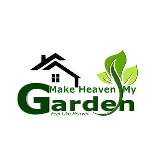 Make Heaven My Garden