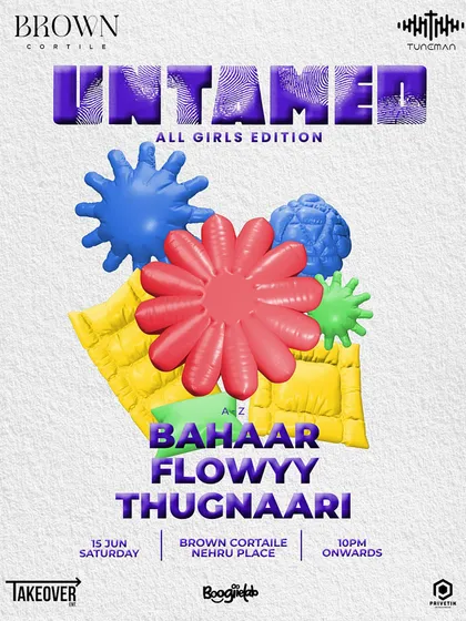 The lineup for 'Untamed: All Girls Edition' at Brown Cortile, Delhi. A night of groovy stuff with an all-female lineup.