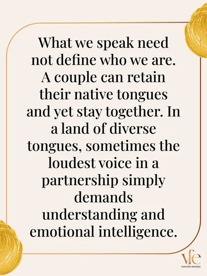 What we speak does not have to define who we are. In a diverse country like India, the loudest voice in a partnership should be one of understanding.