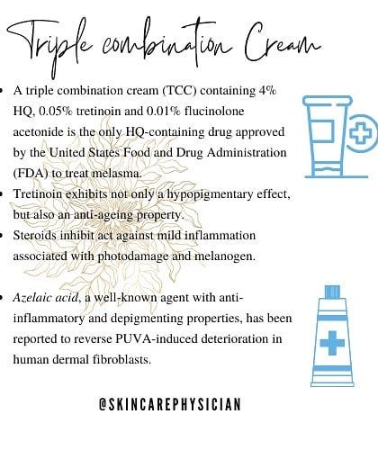 A triple combination cream, containing hydroquinone, a retinoid, and a mild steroid, is an FDA-approved and highly effective prescription treatment for melasma.