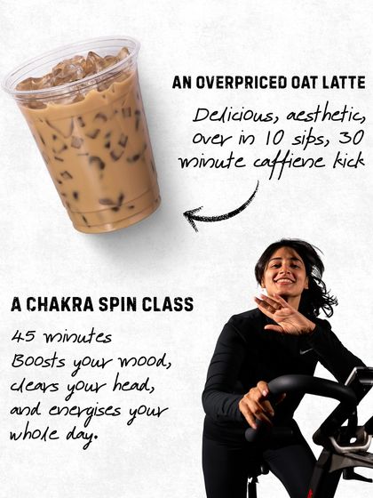 An overpriced oat latte or a Chakra spin class? One gives you a 30-minute kick, the other energizes your whole day.