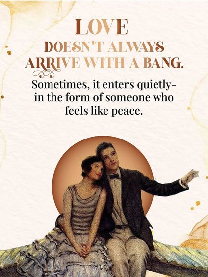 Love doesn't always arrive with a bang. Sometimes, it enters quietly, in the form of someone who feels like peace.