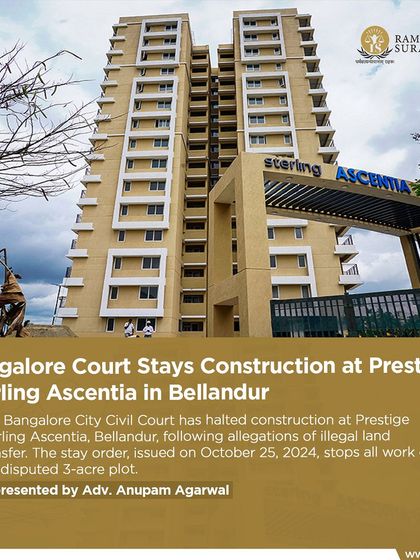 We are proud to have represented our client in a case where the Bangalore City Civil Court halted construction at Prestige Sterling Ascentia in Bellandur following allegations of illegal land transfer. This is an example of our commitment to fighting for our clients' property rights.