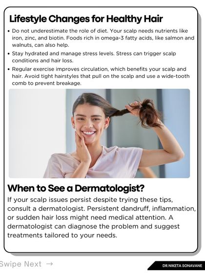 If your scalp issues persist despite trying home remedies, it's time to see a dermatologist. Persistent dandruff, inflammation, or sudden hair loss requires medical attention. I can diagnose the underlying problem and create a treatment plan tailored to your needs.