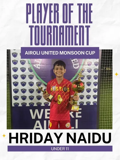 Individual excellence recognized. Hriday Naidu was named Player of the Tournament for his performance with the U11s at the Airoli United Monsoon Cup.