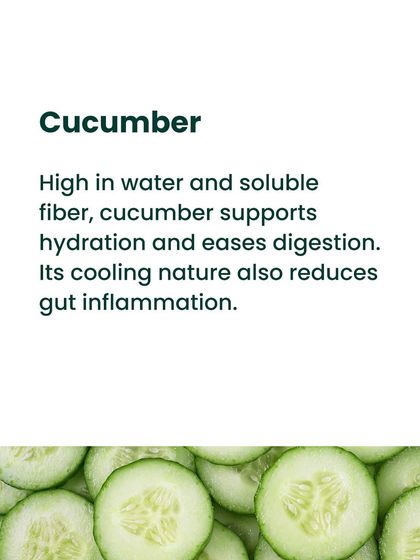 Cucumber is high in water and soluble fiber, which supports hydration and eases digestion. Its cooling nature also helps reduce gut inflammation, especially in the summer.