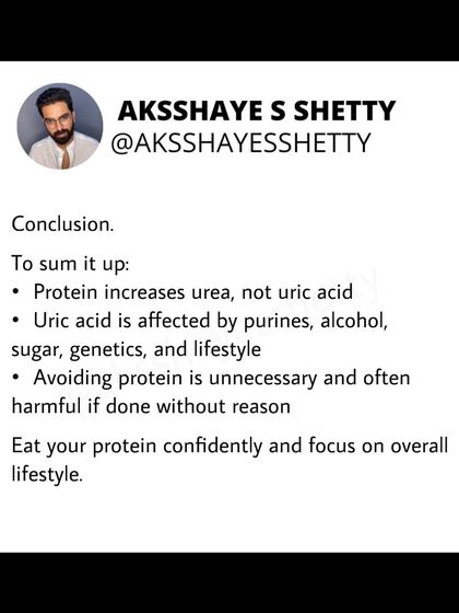 It's a myth that high protein intake increases uric acid. Protein breakdown produces urea, not uric acid. Elevated uric acid is linked to purine-rich foods, alcohol, and sugar, so avoiding protein is unnecessary.