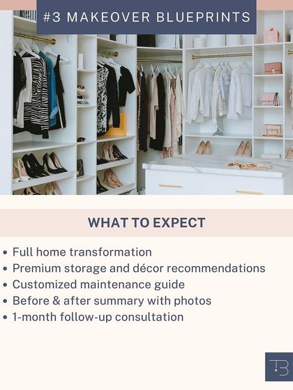 Here's what you can expect from my Makeover Blueprint: a full home transformation, premium storage recommendations, a custom maintenance guide, and a one-month follow-up to ensure the systems are working for you.